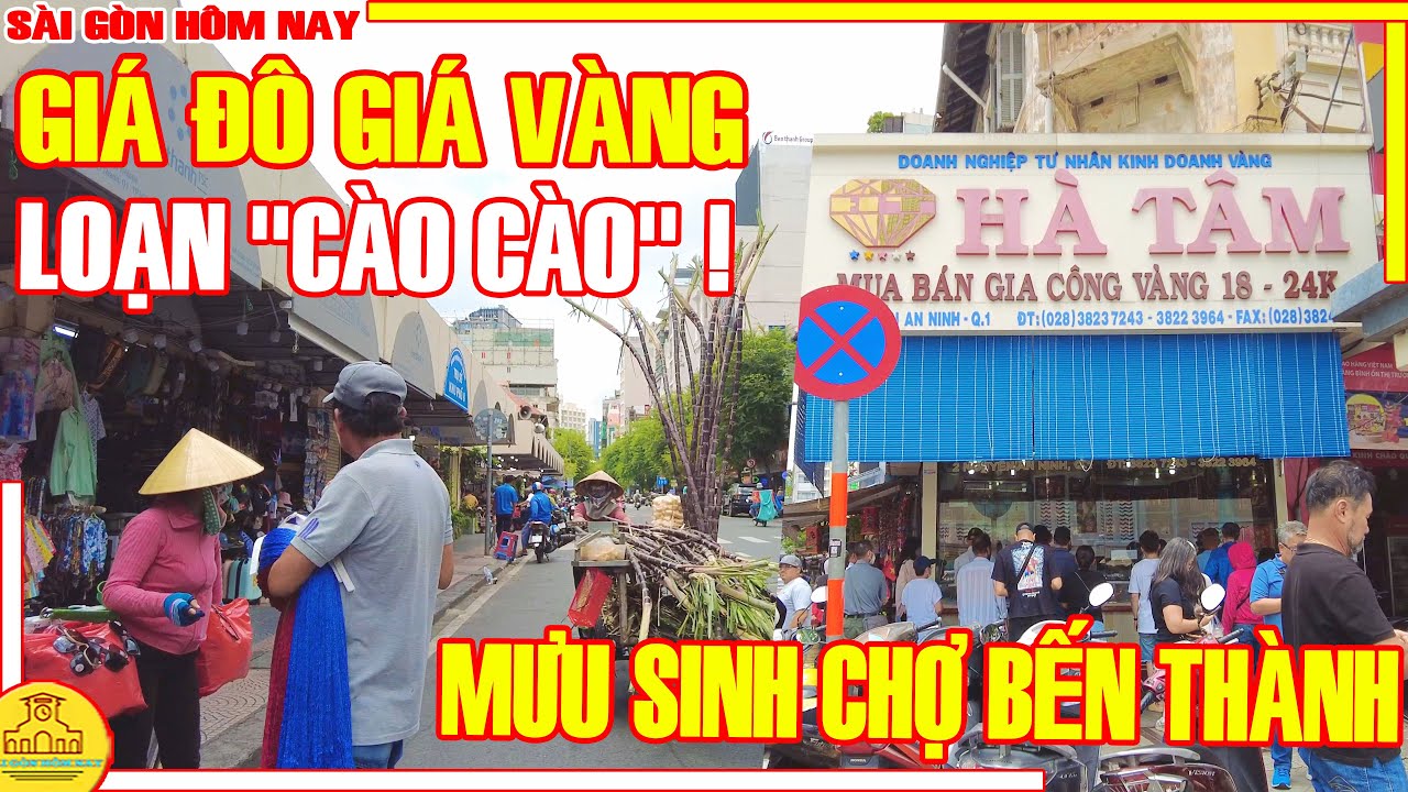 CHÓNG MẶT ! "LOẠN CÀO CÀO" GIÁ ĐÔ GIÁ VÀNG / Phố Xá CHỢ BẾN THÀNH - GIA LONG / Sài Gòn Hôm Nay