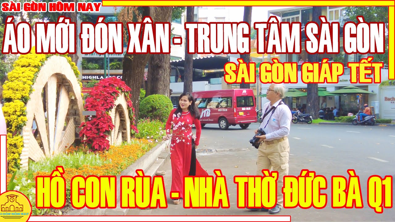 SÀI GÒN ÁO MỚI ĐÓN XUÂN / PHỐ XÁ HỒ CON RUA - NHÀ THỜ ĐỨC BÀ & BƯU ĐIỆN TRUNG TÂM / SÀI GÒN HÔM NAY