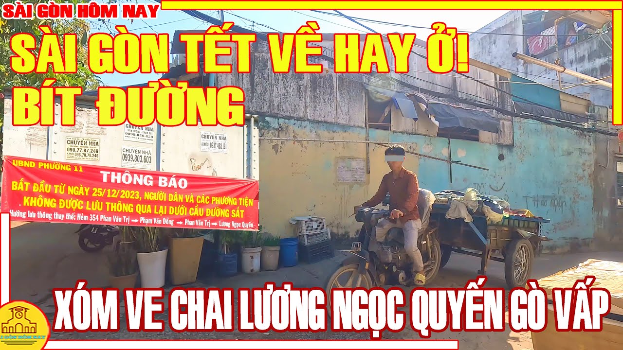 BÍT ĐƯỜNG! SÀI GÒN TẾT VỀ HAY Ở / XÓM VE CHAI ĐƯỜNG LƯƠNG NGỌC QUYẾN GÒ VẤP / SÀI GÒN HÔM NAY