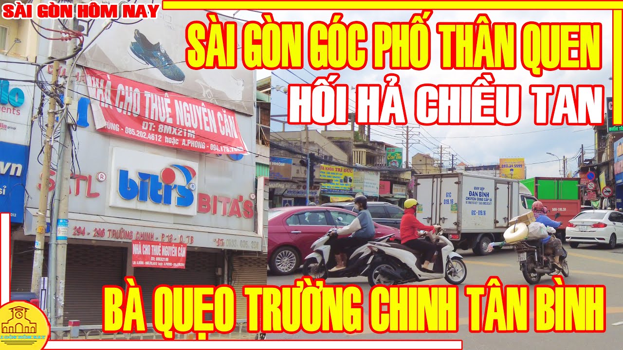 HỐI HẢ! Sài Gòn GÓC PHỐ THÂN QUEN / Chiều Tan Phố Xá BÀ QUẸO Trường Chinh Tân Bình / Sài Gòn Hôm Nay