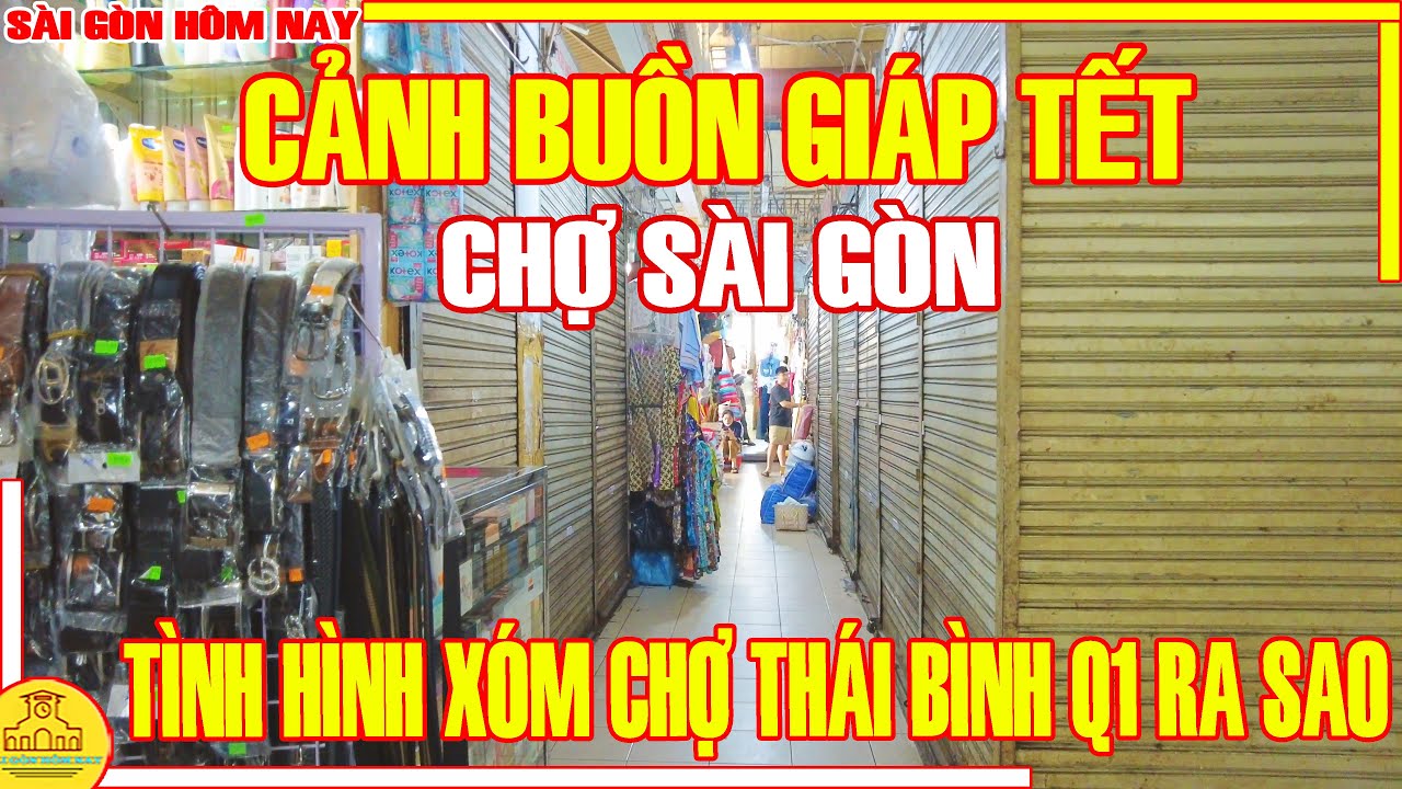 CẢNH BUỒN! Chợ Sài Gòn GIÁP TẾT / TÌNH HÌNH Xóm Chợ Thái Bình Q1 Sài Gòn Ra Sao / Sài Gòn Hôm Nay