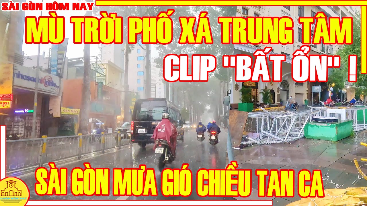 Clip MƯA "BẤT ỔN" Nhất Sài Gòn Hôm Nay / MÙ TRỜI Phố Xá Trung Tâm Sài Gòn TAN CA Chiều Mưa