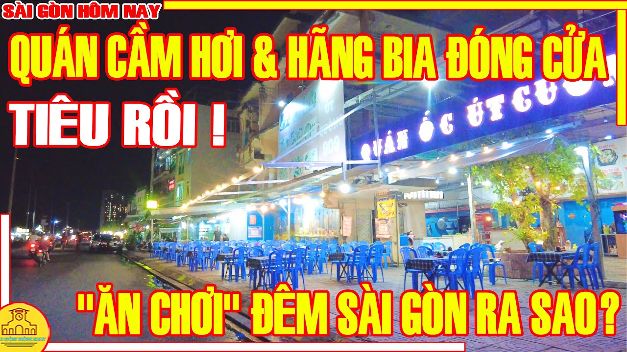 TIÊU RỒI ! QUÁN NHẬU THOI THÓP CẦM HƠI & HÃNG BIA THUA LỖ ĐÓNG CỬA / TÌNH HÌNH "ĂN CHƠI" ĐÊM SÀI GÒN