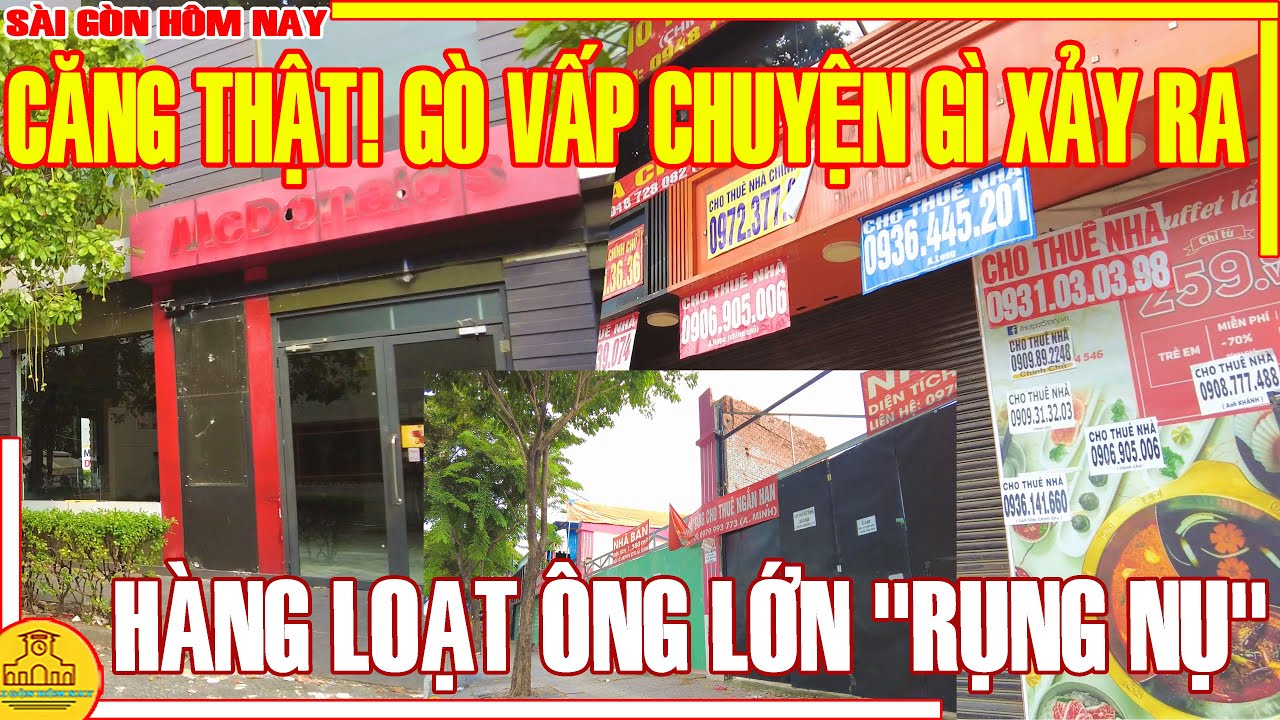 CĂNG THẬT! GÒ VẤP CHUYỆN GÌ ĐANG XẢY RA / HÀNG LOẠT ÔNG LỚN "BỎ  CUỘC CHƠI" / SÀI GÒN HÔM NAY