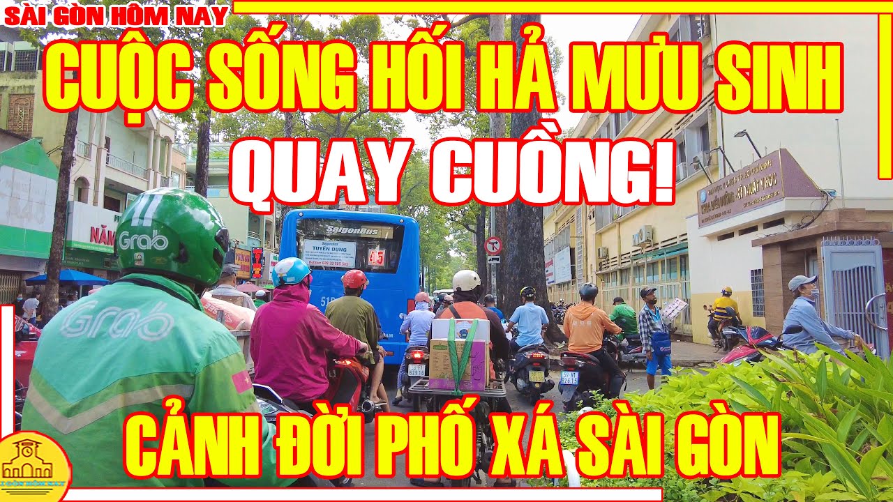 QUAY CUỒNG! Sài Gòn HỐI HẢ MƯU SINH / CẢNH ĐỜI Phố Xá Sài Gòn  NGƯỜI XE CHEN CHÚC / Sài Gòn Hôm Nay