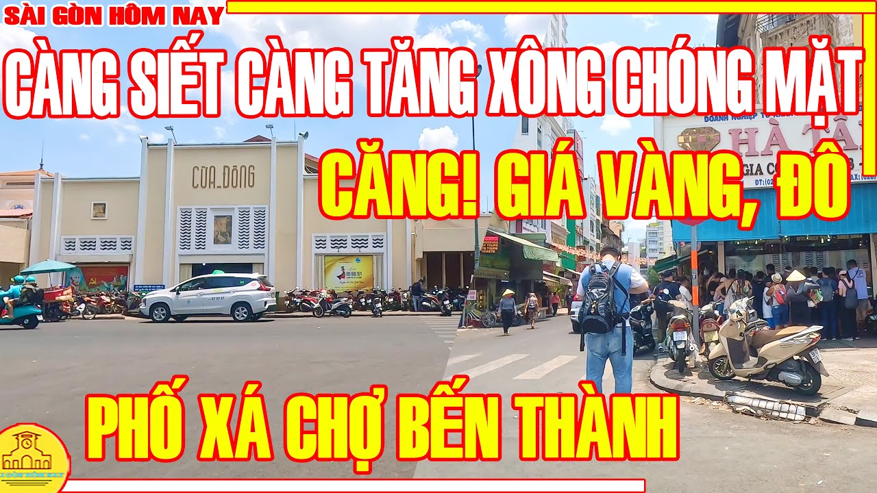 CĂNG! GIÁ VÀNG GIÁ ĐÔ / CÀNG SIẾT CÀNG "TĂNG XÔNG CHÓNG MẶT" / Phố Xá CHỢ BẾN THÀNH Sài Gòn Hôm Nay