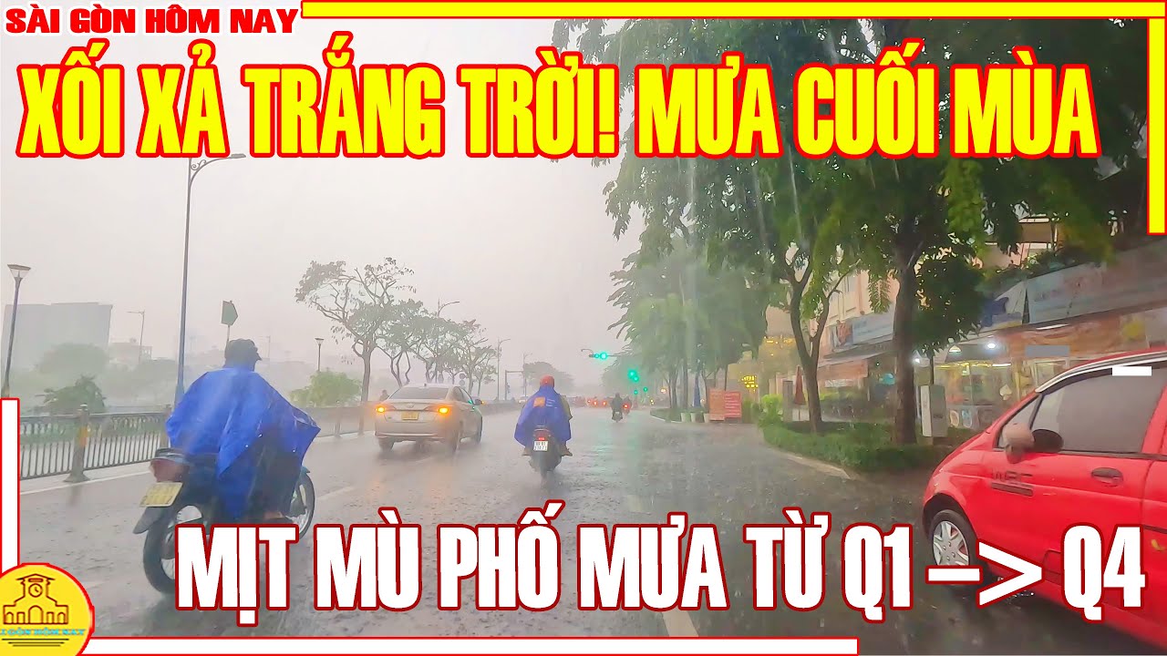 XỐI XẢ TRẮNG TRỜI! SÀI GÒN MƯA CUỐI MÙA / MỊT MÙ PHỐ XÁ TỪ Q1 VỀ Q4 BẾN VÂN ĐỒN / SÀI GÒN HÔM NAY