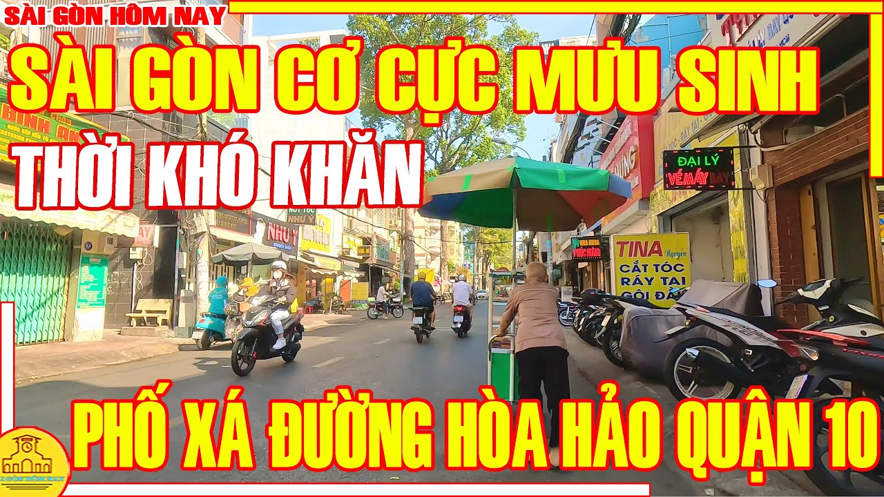 Đời CƠ CỰC MƯU SINH! Sài Gòn THỜI KHÓ KHĂN / Phố Xá BV Hòa Hảo & Đường Hòa Hảo Q10 / Sài Gòn Hôm Nay