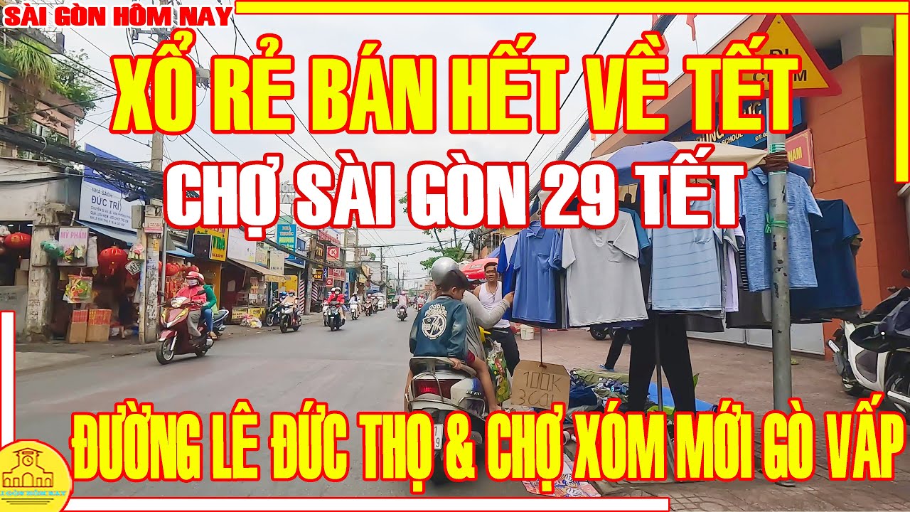 BỒI HỒI! XÓM CHỢ Sài Gòn 29 Tết / Chợ XÓM MỚI & Đường Lê Đức Thọ Gò Vấp / Sài Gòn Hôm Nay