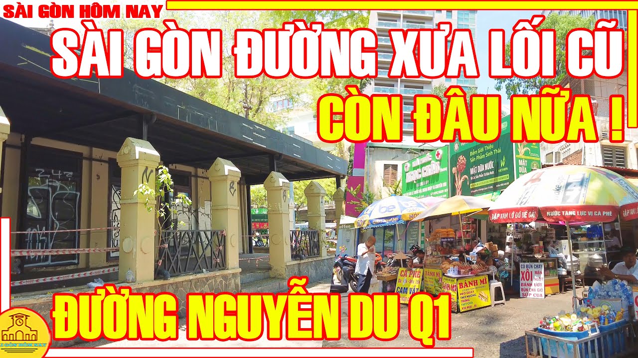 CÒN ĐÂU NỮA! Sài Gòn ĐƯỜNG XƯA LỐI CŨ / Thăm Lại ĐƯỜNG NGUYỄN DU Q1 / Sài Gòn Hôm Nay