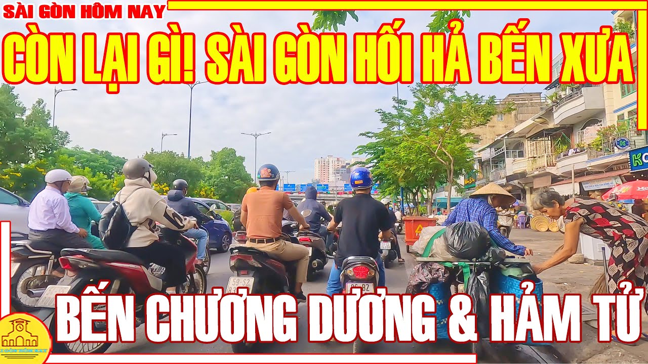 CÒN LẠI GÌ! SÀI GÒN HỐI HẢ BẾN XƯA / SÁNG SE LẠNH BẾN HÀM TỬ & BẾN CHƯƠNG DƯƠNG Q1 / SÀI GÒN HÔM NAY