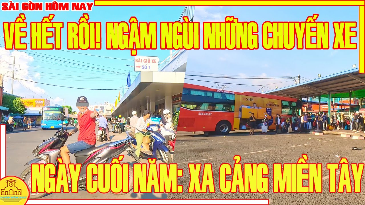 VỀ HẾT RỒI! NGẬM NGÙI CHUYẾN XE RỜI SÀI GÒN / PHỐ XÁ XA CẢNG MIỀN TÂY LỤC TỈNH / SÀI GÒN HÔM NAY