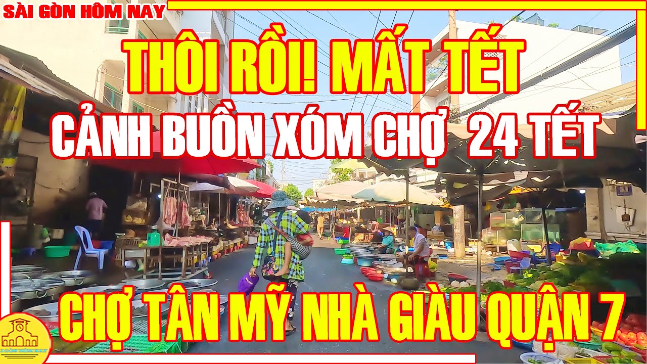 Thôi Rồi MẤT TẾT! CẢNH BUỒN Xóm Chợ / Ế TOÀN TẬP Xóm Chợ NHÀ GIÀU / Chợ Tân Mỹ Q7 Sài Gòn Hôm Nay