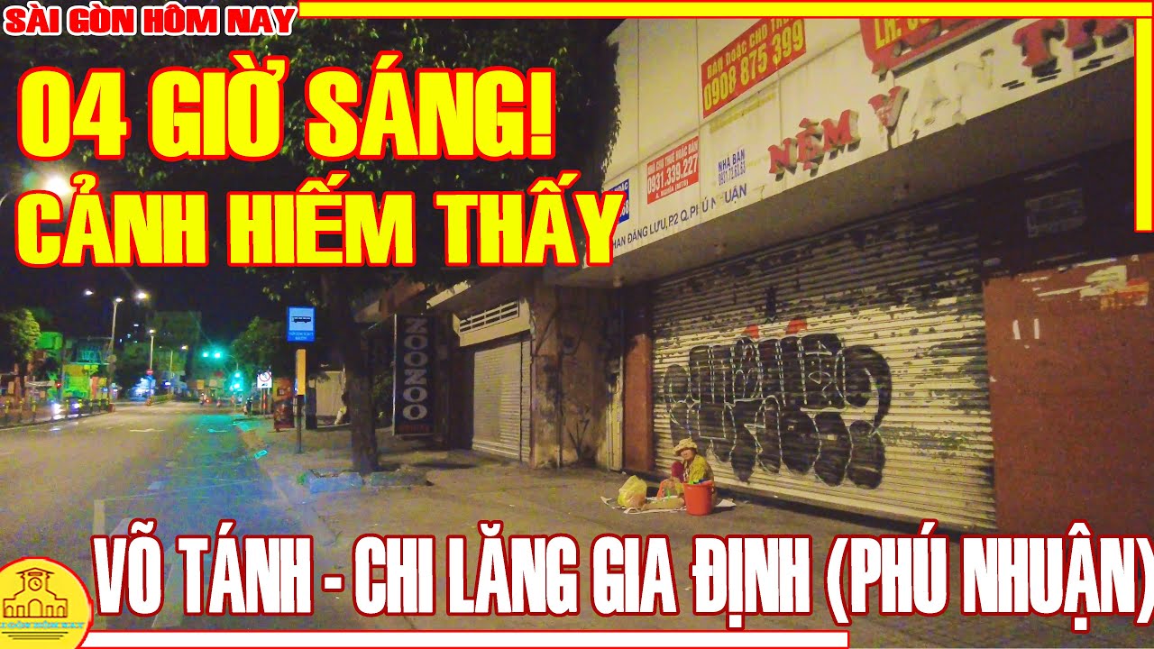 04 GIỜ SÁNG! SÀI GÒN CẢNH HIẾM THẤY / PHỐ XÁ VÕ TÁNH - CHI LĂNG GIA ĐỊNH / SÀI GÒN HÔM NAY