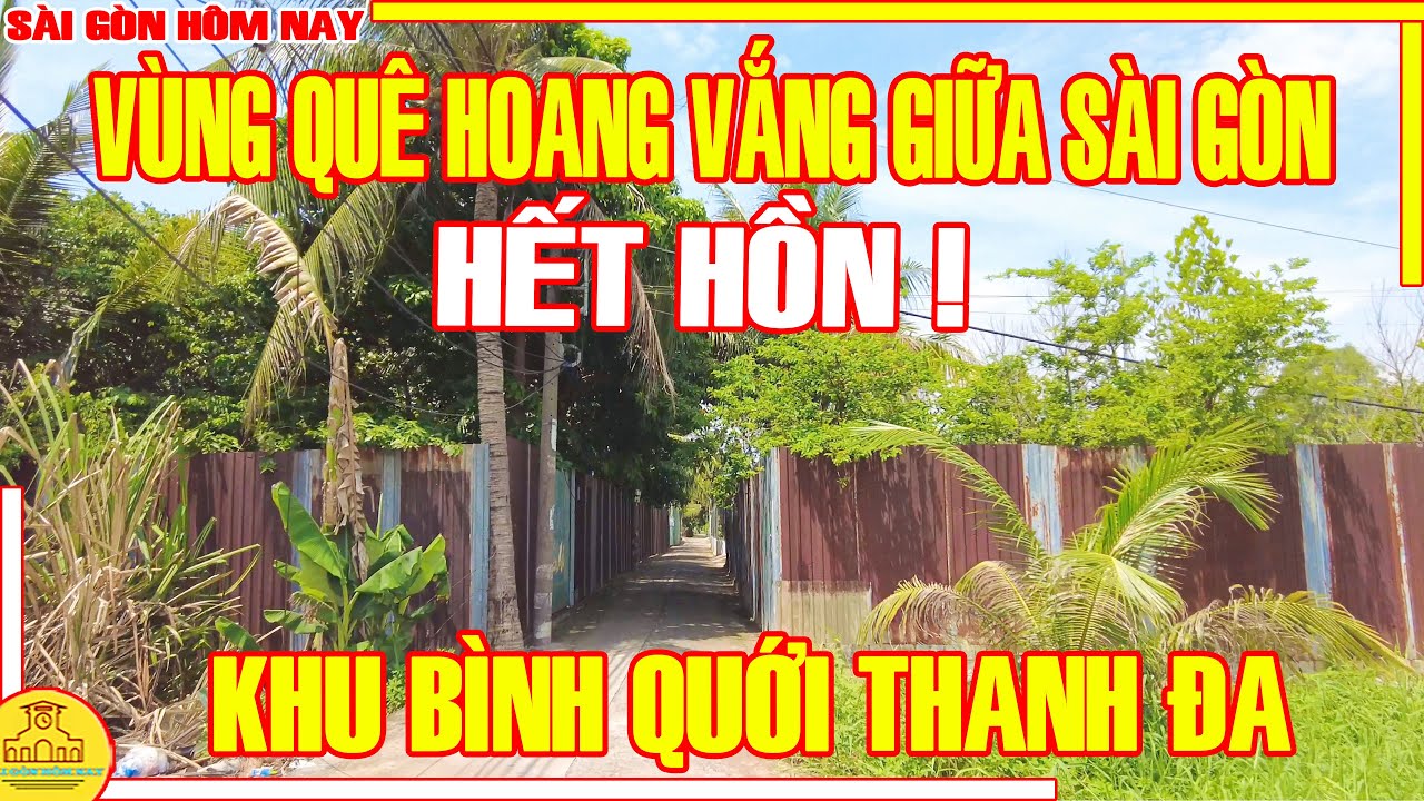 HẾT HỒN! Lạc Vào VÙNG QUÊ HOANG VẮNG Giữa Sài Gòn / MÚT CHỈ Khu BÌNH QUỚI Thanh Đa / Sài Gòn Hôm Nay