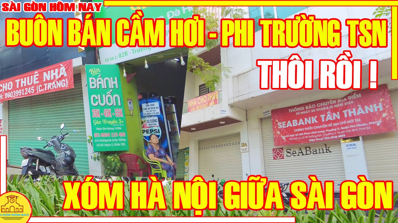 THÔI RỒI! BUÔN BÁN Ế ẨM "XÓM HÀ NỘI" Giữa SÀI GÒN / KHÁC LẠ Phi Trường TÂN SƠN NHẤT /Sài Gòn Hôm Nay