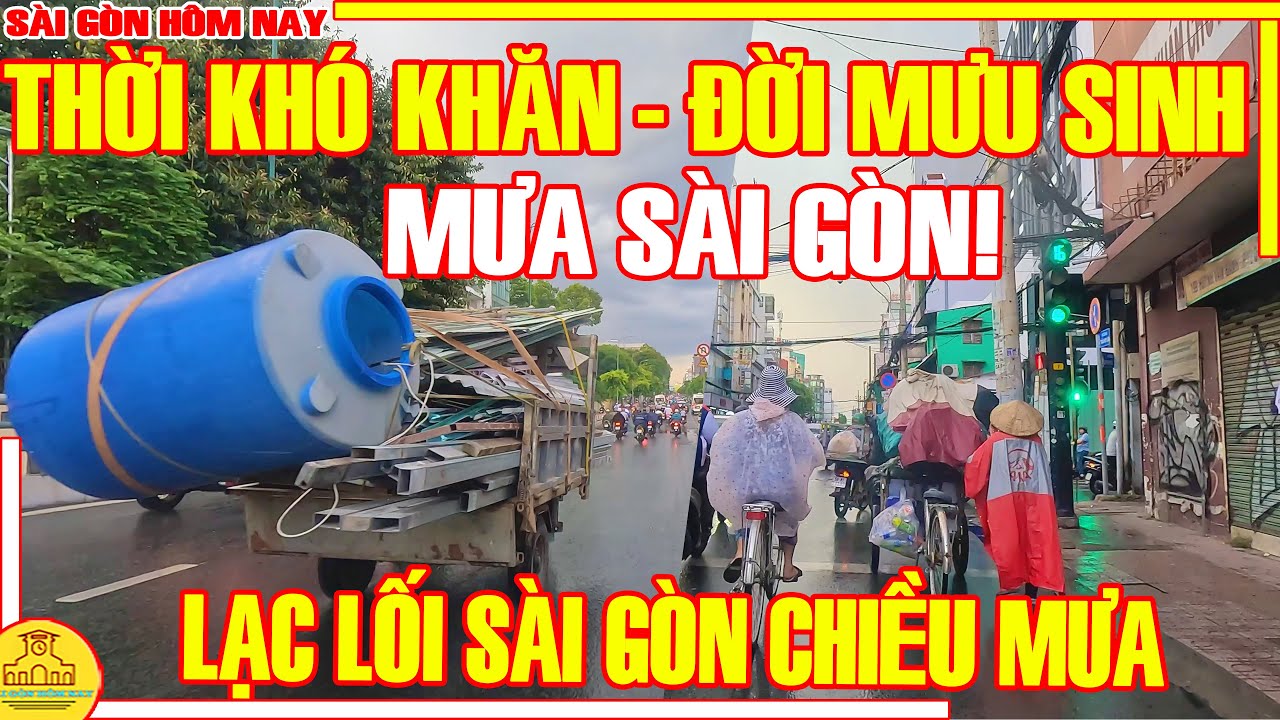 Thời KHÓ KHĂN - Đời MƯU SINH ! Sài Gòn CHIỀU MƯA / Phố Xá Quận 3 Qua Gò Vấp / Sài Gòn Hôm Nay