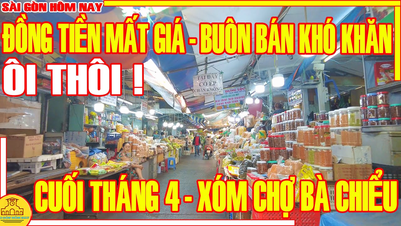 ÔI THÔI! TIỀN MẤT GIÁ, LÀM ĂN KHÓ KHĂN / CUỐI THÁNG TƯ Xóm CHỢ BÀ CHIỂU Bình Thạnh / Sài Gòn Hôm Nay