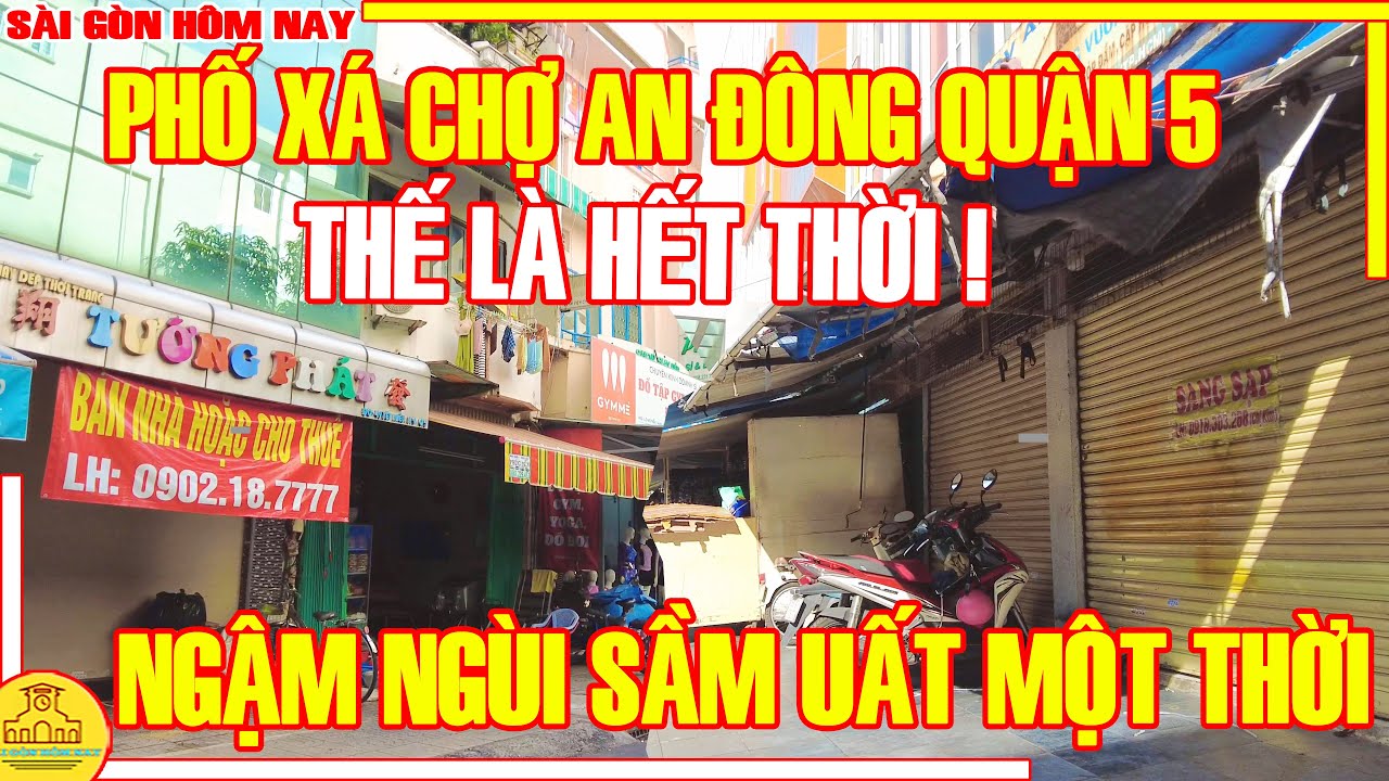 Thế Là HẾT THỜI ! NGẬM NGÙI Phố Chợ SẦM UẤT MỘT THỜI / Phố Buôn Bán CHỢ AN ĐÔNG Q5 / Sài Gòn Hôm Nay