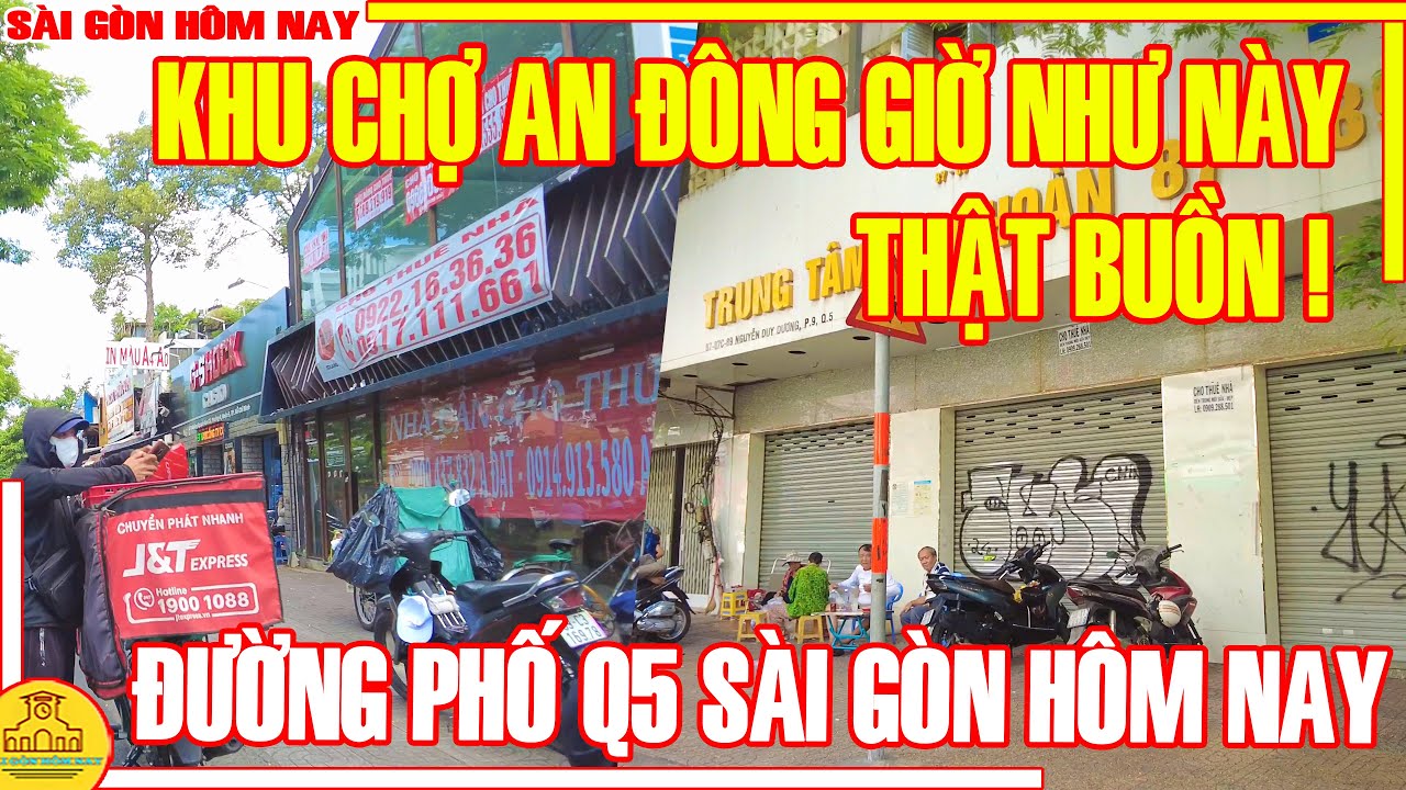 THẬT BUỒN ! Khu CHỢ AN ĐÔNG GIỜ NHƯ NÀY / Đường An Dương Vương & Khu AN ĐÔNG Q5 / Sài Gòn Hôm Nay