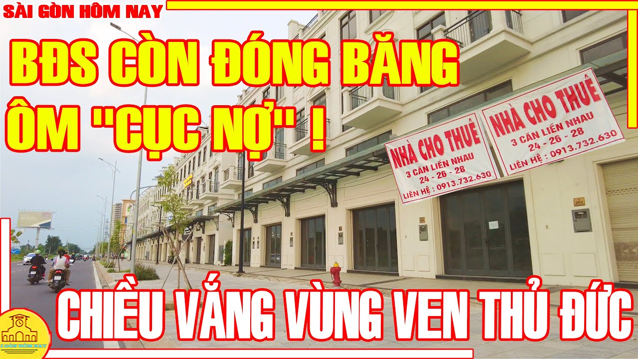 "ÔM CỤC NỢ"! BĐS Còn ĐÓNG BĂNG / Chiều VẮNG VÙNG VEN Thủ Đức / Sài Gòn Hôm Nay