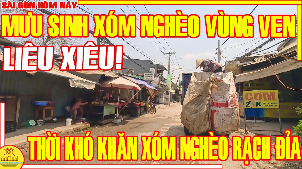 LIÊU XIÊU! XÓM NGHÈO Vùng Ven / MƯU SINH Sài Gòn THỜI KHÓ KHĂN Xóm Nghèo RẠCH ĐỈA / Sài Gòn Hôm Nay