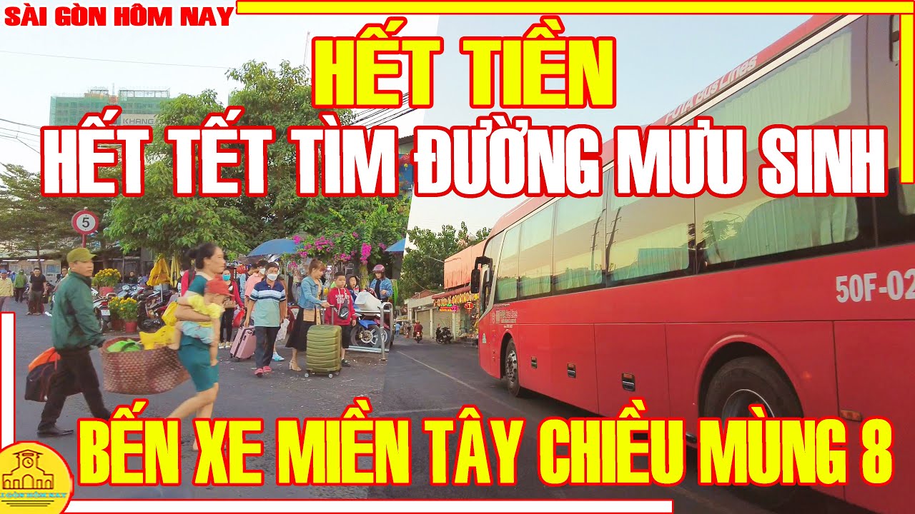 HẾT TIỀN! Hết Tết TÌM ĐƯỜNG MƯU SINH / Xa Cảng MIỀN TÂY Bình Tân Chiều MÙNG 8 TẾT / Sài Gòn Hôm Nay