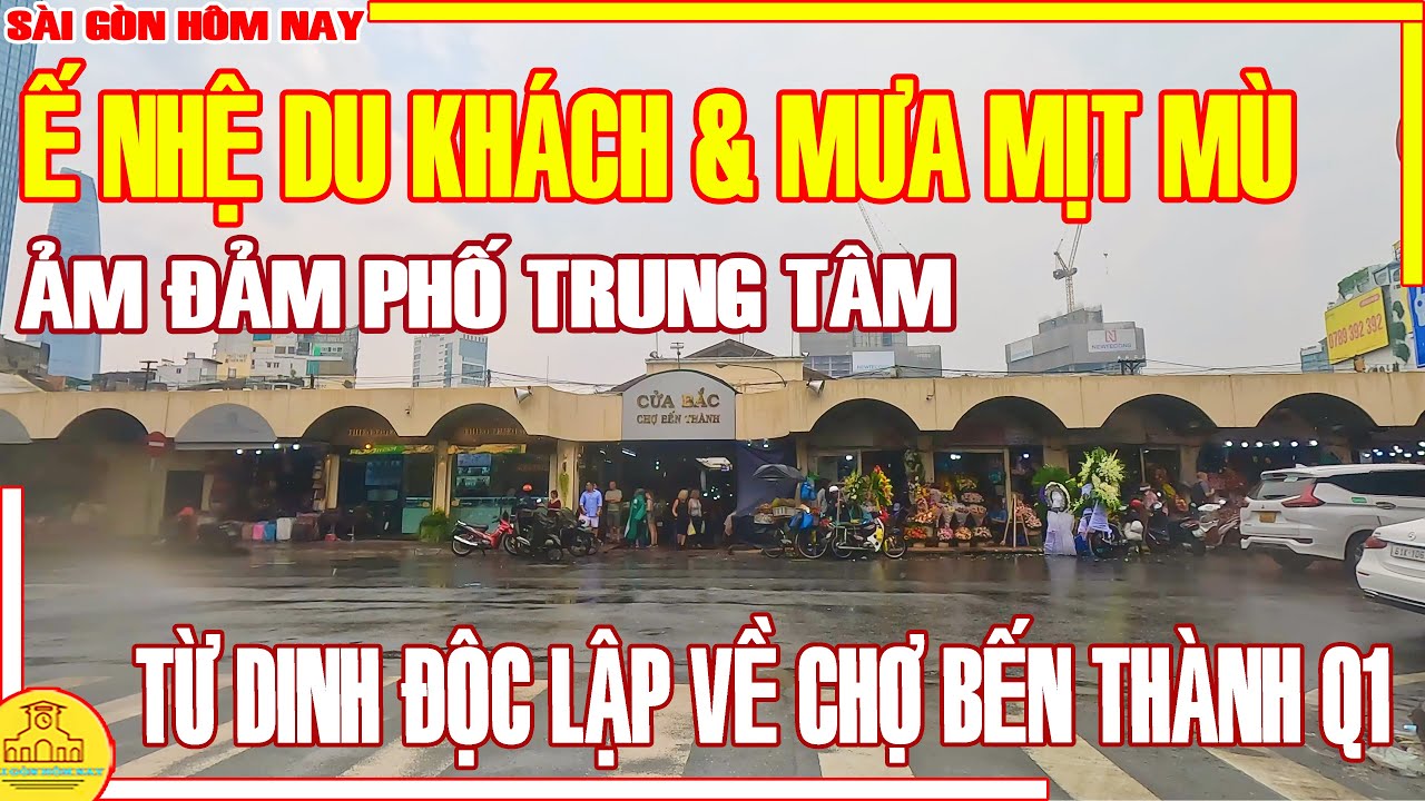 Ế DU KHÁCH & MƯA MỊT MÙ! ẢM ĐẢM Phố Xá Trung Tâm (LÊ DUẨN - CHỢ BẾN THÀNH) / Sài Gòn Hôm Nay