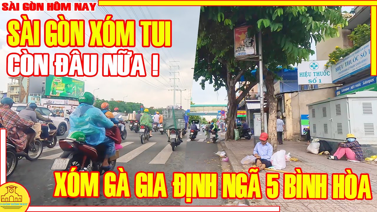 CÒN ĐÂU NỮA! Sài Gòn XÓM TUI / Thăm Lại XÓM GÀ - NGÃ 5 BÌNH HÒA Đất Gia Định Xưa / Sài Gòn Hôm Nay