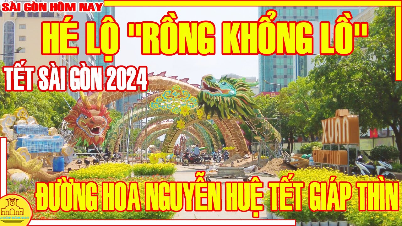 RỒNG XUỐNG PHỐ! Sài Gòn TẾT GIÁP THÌN 2024 / TÌNH HÌNH Đường Hoa NGUYỄN HUỆ Q1 / Sài Gòn Hôm Nay