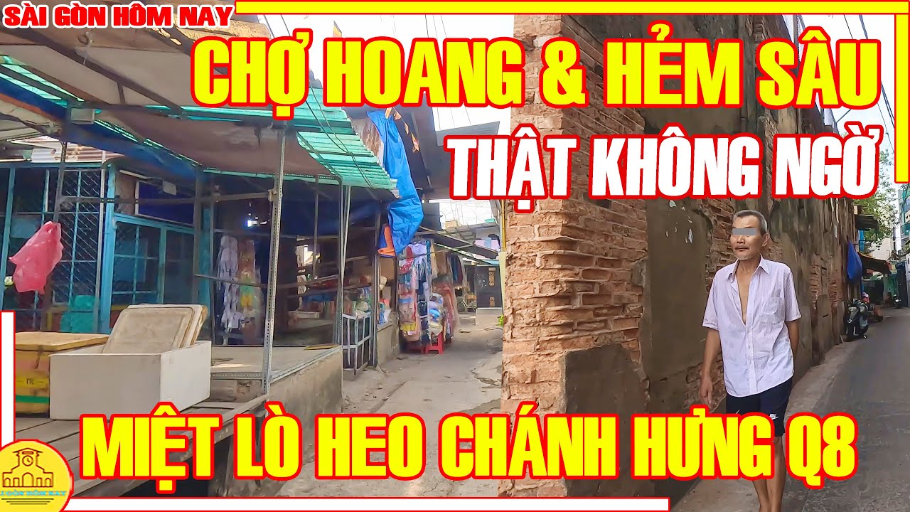 Thật KHÔNG NGỜ! Sài Gòn CHỢ HOANG & HẺM SÂU / Len Lỏi MIỆT LÒ HEO CHÁNH HƯNG Q8 / Sài Gòn Hôm Nay