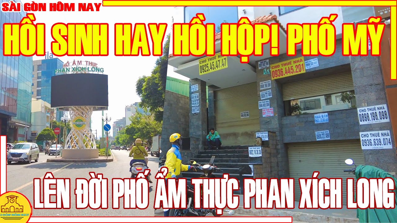 HỒI HỘP Hay HỒI SINH! PHỐ MỸ Phan Xích Long LÊN ĐỜI PHỐ ẨM THỰC Từ XÓM NƯỚC ĐEN / Sài Gòn Hôm Nay