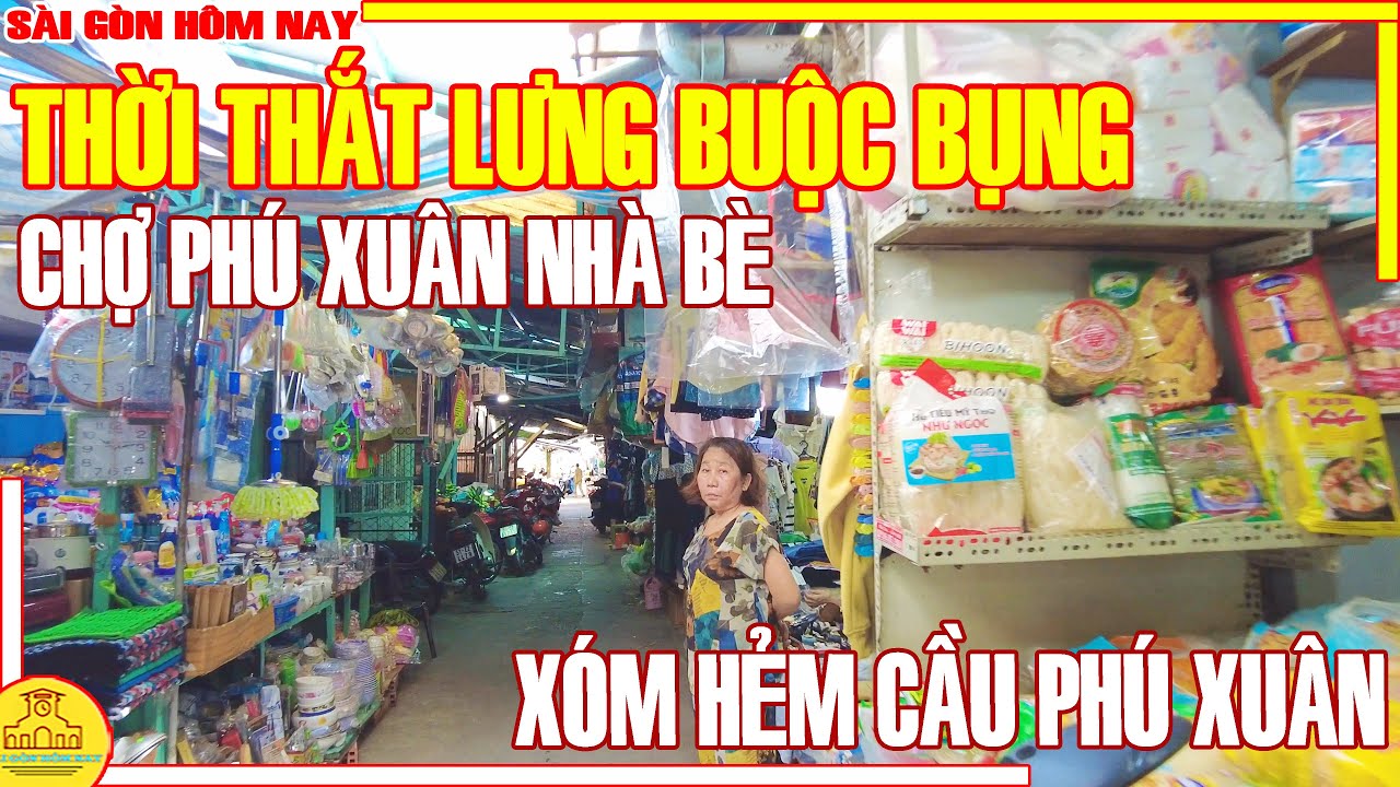 Sài Gòn Thời "THẮT LƯNG BUỘC BỤNG"! Xóm Chợ PHÚ XUÂN NHÀ BÈ Hiện Nay Ra Sao / Sài Gòn Hôm Nay