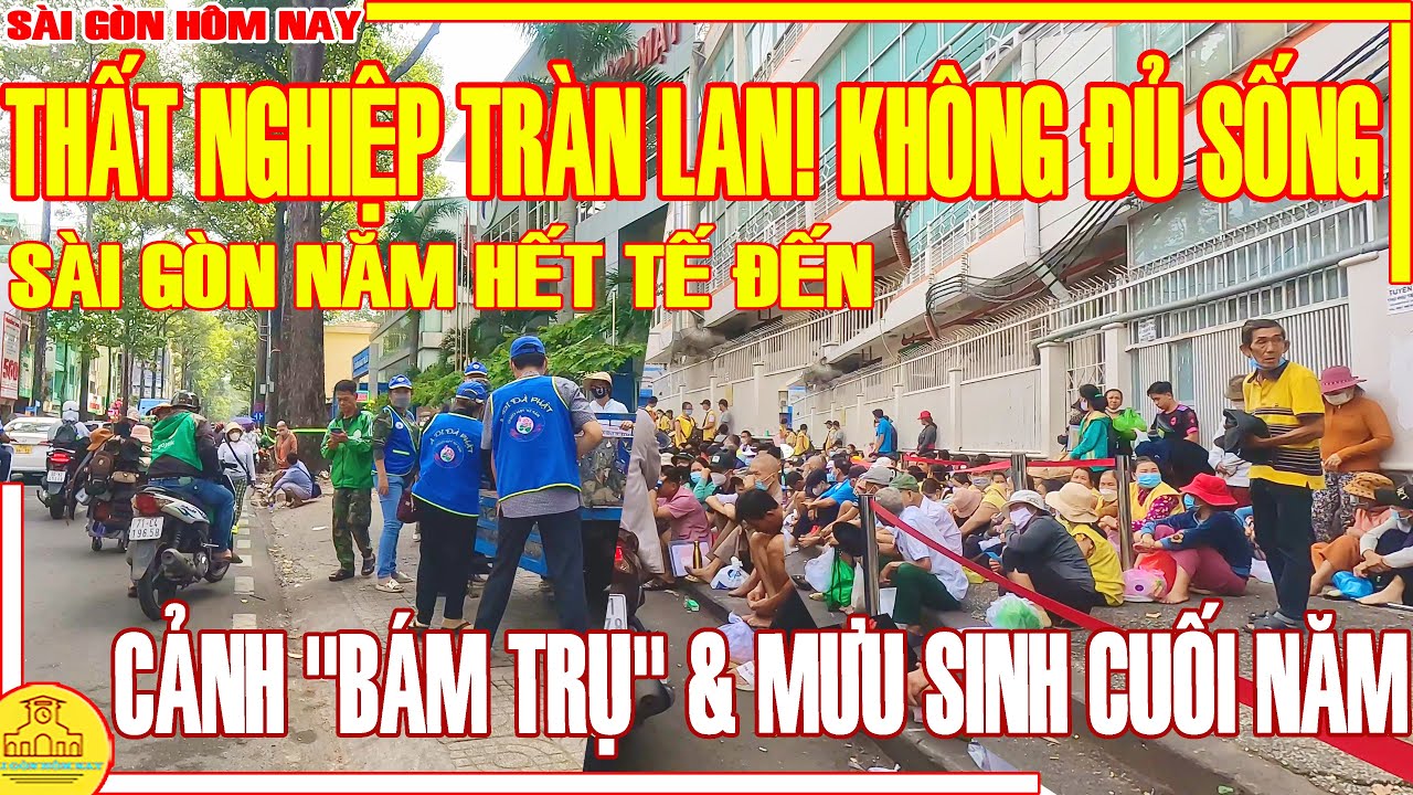 SÀI GÒN THẤT NGHIỆP TRÀN LAN KHÔNG ĐỦ SỐNG! CẢNH "BÁM TRỤ" & MƯU SINH BV CHỢ RẪY Q5 /SÀI GÒN HÔM NAY