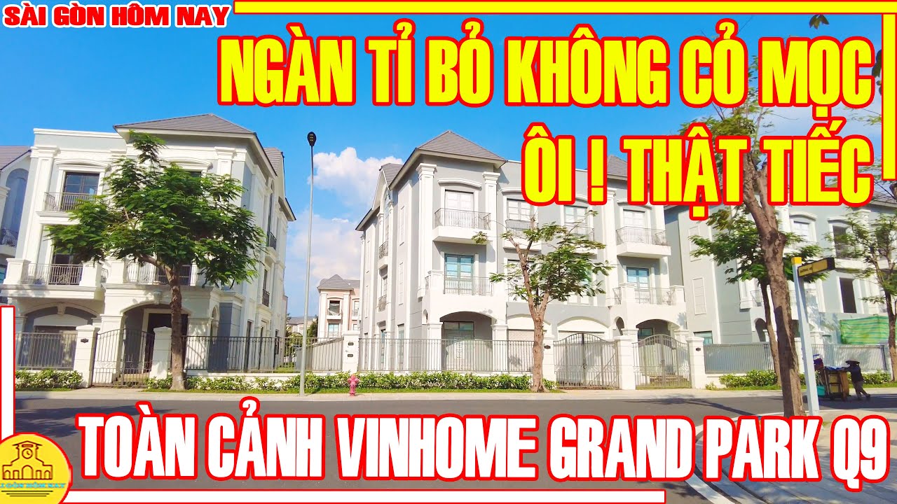 ÔI ! TIẾC QUÁ NGÀN TỈ BỎ KHÔNG CỎ MỌC / Toàn Cảnh VINHOME GRAND PARK Q9 / Sài Gòn Hôm Nay