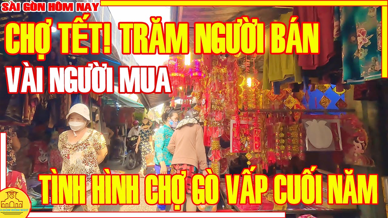 Chợ Giáp Tết! TRĂM NGƯỜI BÁN VÀI NGƯỜI MUA / KHÔNG KHÍ TẾT Chợ GÒ VẤP Ra Sao / Sài Gòn Hôm Nay