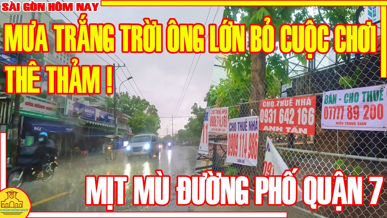 THÊ THẢM! Sài Gòn CHIỀU MƯA ÔNG LỚN BỎ CUỘC CHƠI / Mưa TRẮNG TRỜI Đường Phố Q7 / Sài Gòn Hôm nay