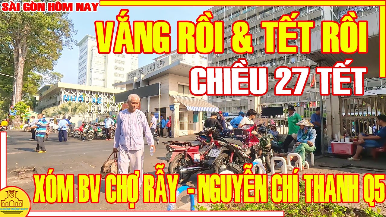 VẮNG RỒI & TẾT RỒI! Sài Gòn 27 Tết / Xóm BỊNH VIỆN CHỢ RẪY Q5 Nguyễn Chí Thanh / Sài Gòn Hôm Nay