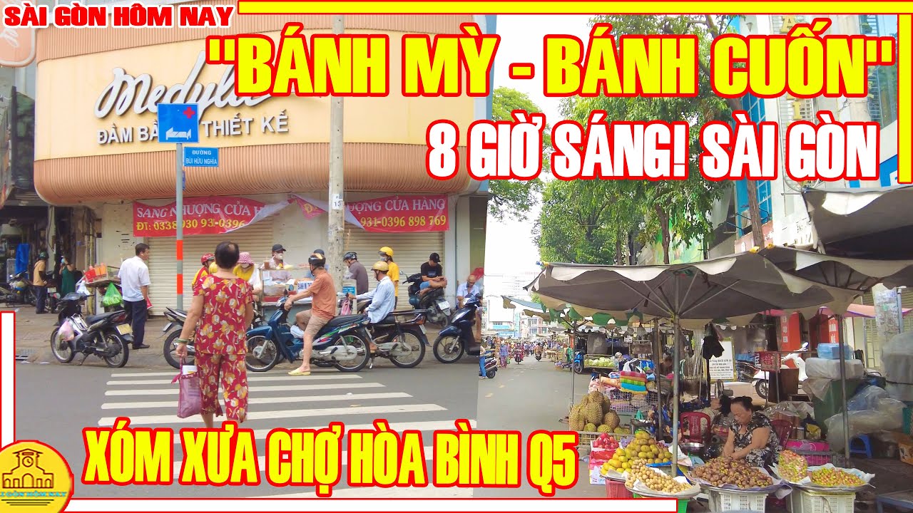 8 GIỜ SÁNG! Sài Gòn XÓM XƯA / BÁNH MÌ BÁNH CUỐN Sài Gòn XÓM CHỢ HÒA BÌNH Q5 / Sài Gòn Hôm Nay