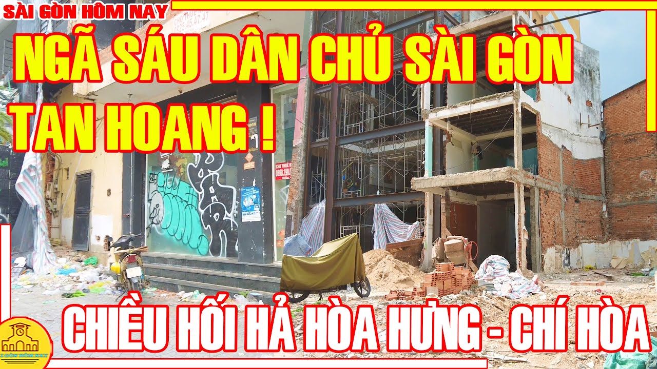 Giải Tỏa TAN HOANG! NGÃ SÁU DÂN CHỦ Sài Gòn / Chiều HỐI HẢ Xóm HÒA HƯNG - CHÍ HÒA / Sài Gòn Hôm Nay