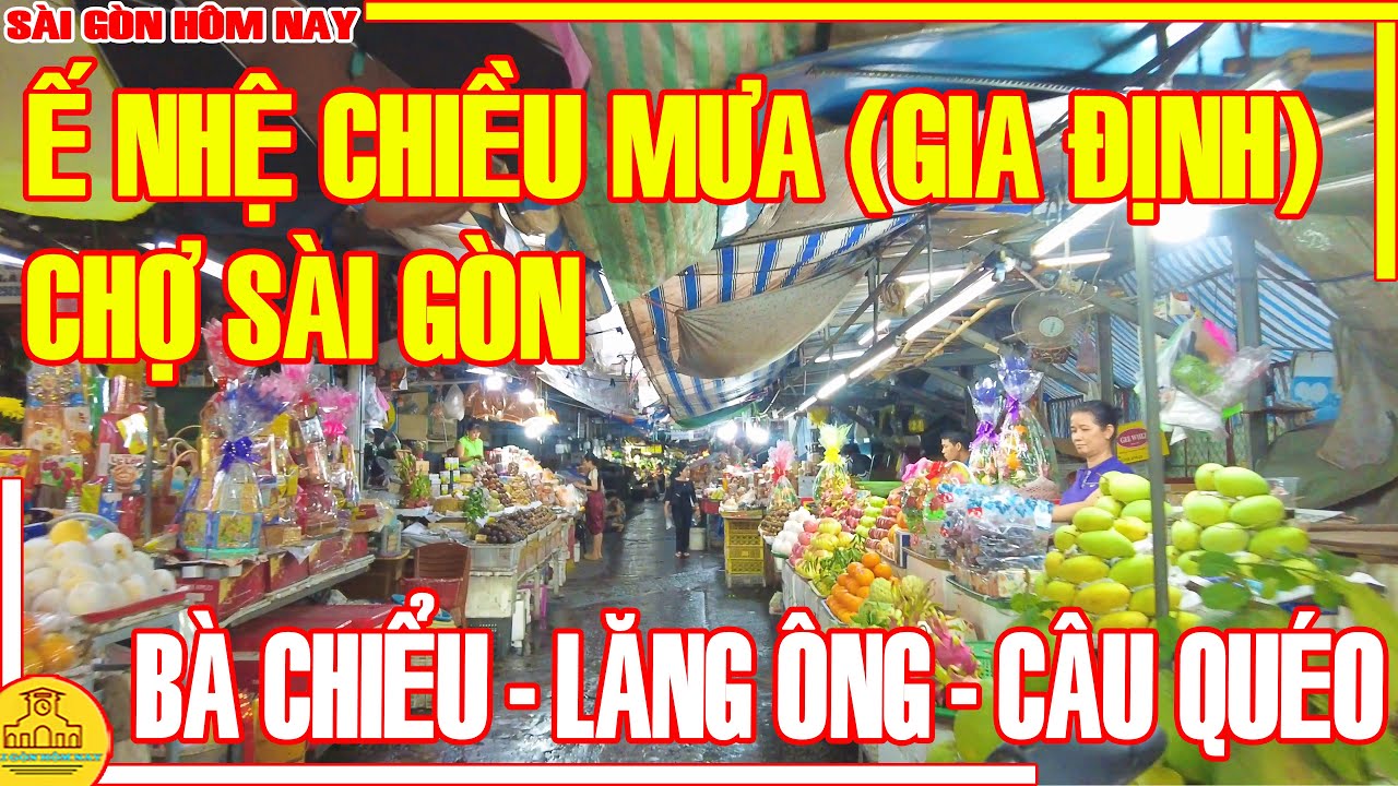 Chợ Sài Gòn "Ế NHỆ" CHIỀU MƯA / Phố Xá LĂNG ÔNG - CHỢ BÀ CHIỂU - CÂY QUÉO Gia Định / Sài Gòn Hôm Nay