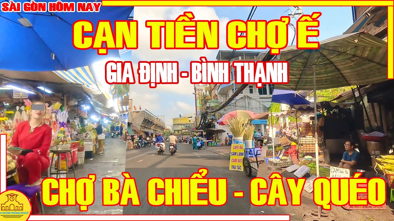 CẠN TỀN CHỢ Ế! Đầu Năm Phố Xá CHỢ BÀ CHIỂU Về CHỢ CÂY QUÉO Bình Thạnh (Gia Định) / Sài Gòn Hôm Nay