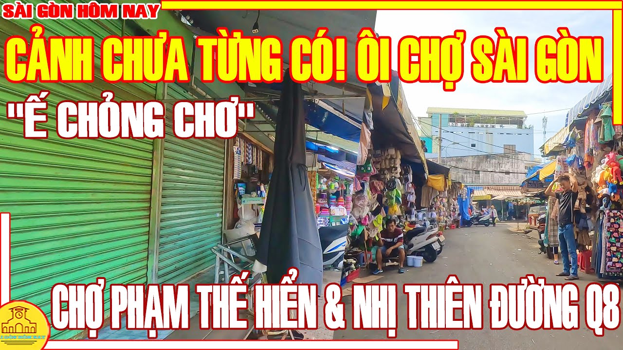 CẢNH CHƯA TỪNG CÓ! "Ế CHỎNG CHƠ" XÓM CHỢ PHẠM THẾ HIỂN & NHỊ THIÊN ĐƯỜNG Q8 / SÀI GÒN HÔM NAY