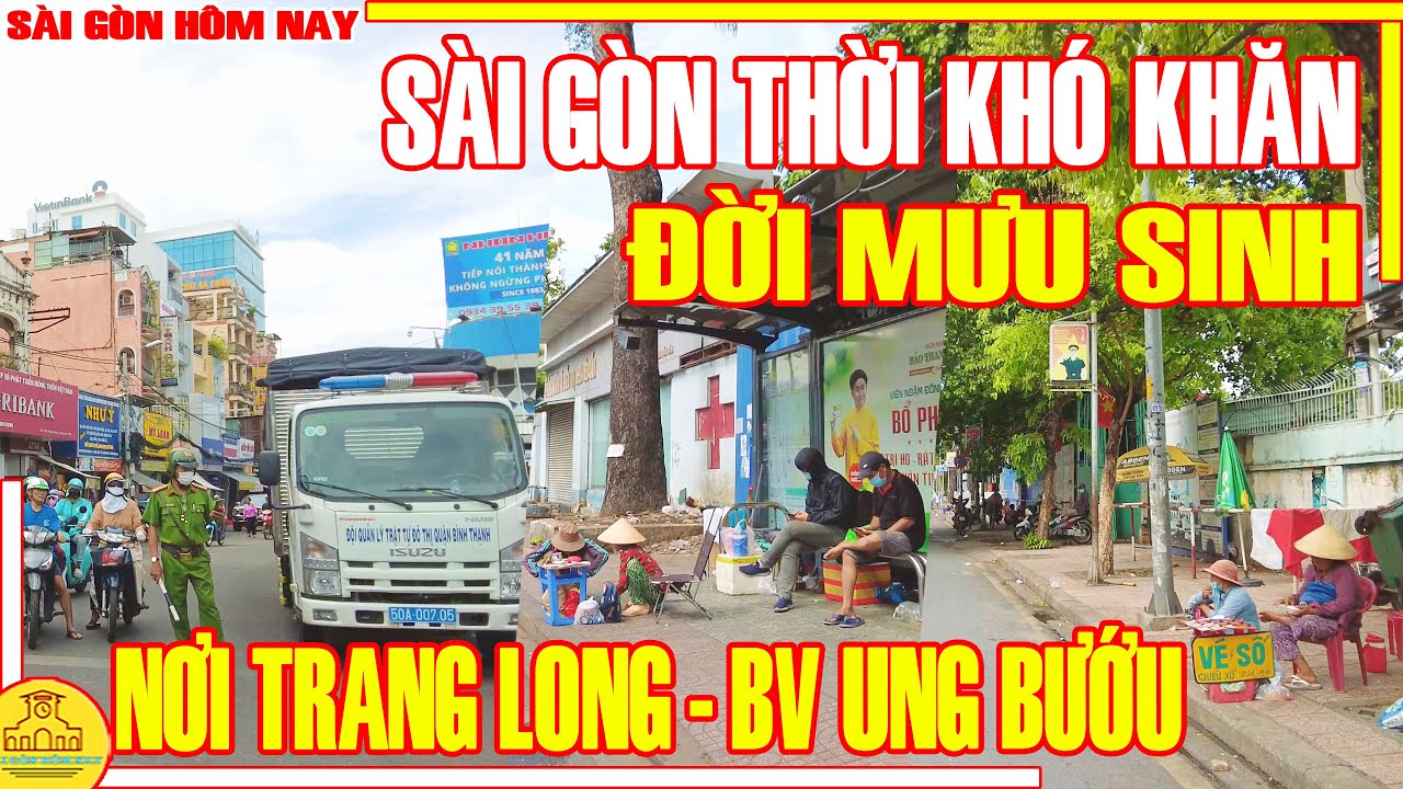 Đời MƯU SINH! Sài Gòn THỜI KHÓ KHĂN / Xóm BV UNG BƯỚU Nơ Trang Long Bình Thạnh / Sài Gòn Hôm Nay