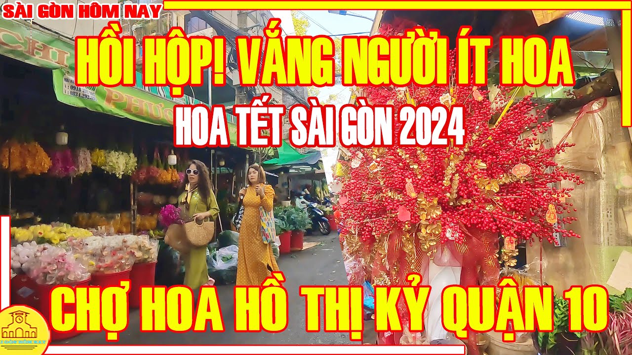 Tết Sài Gòn 2024! HỒI HỘP Chợ Hoa LỚN NHẤT Sài gòn  / Ra Sao Chợ Hoa HỒ THỊ KỶ Q10 / Sài Gòn Hôm Nay