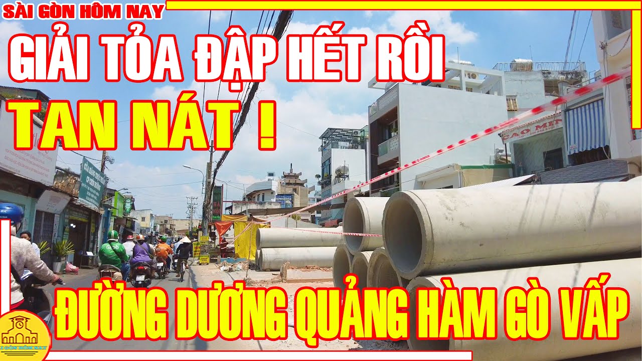 TAN NÁT! GIẢI TỎA ĐẬP HẾT RỒI SÀI GÒN XÓM VÙNG VEN / ĐƯỜNG DƯƠNG QUẢNG HÀM GÒ VẤP / SÀI GÒN HÔM NAY