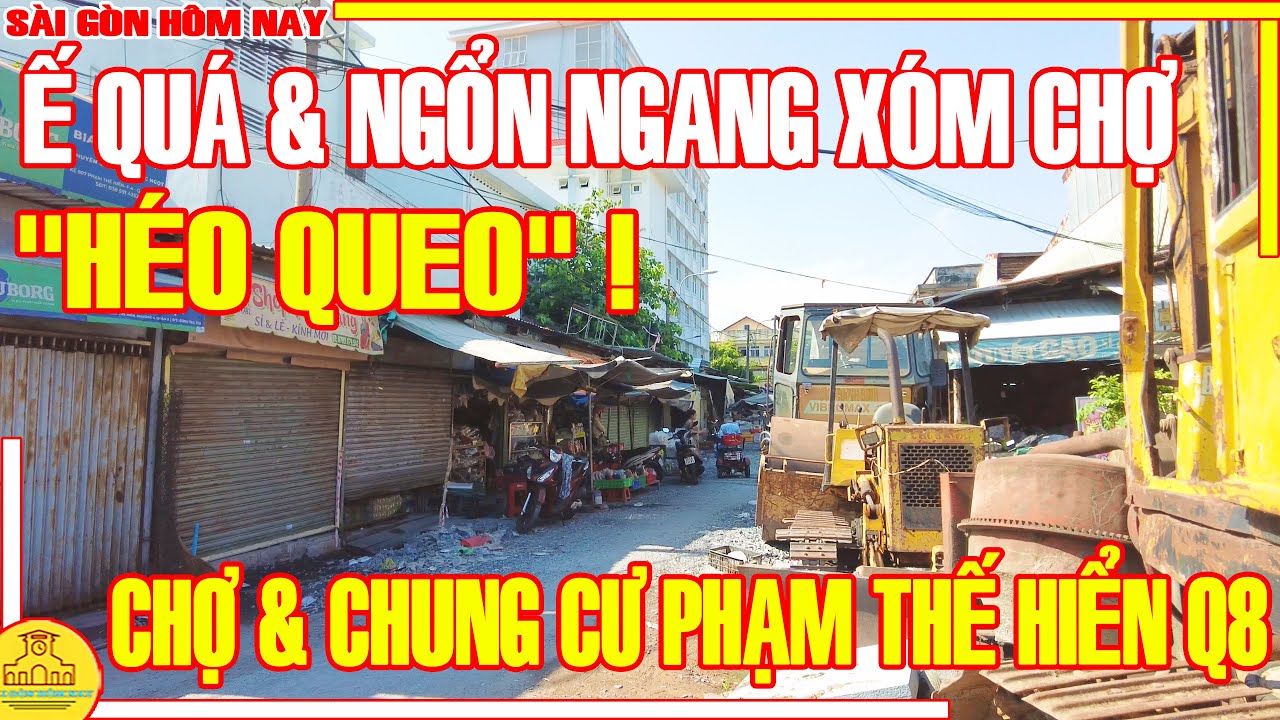 "HÉO QUEO" RỒI! Sài Gòn XÓM CHỢ / Ế QUÁ ĐÓNG SẠP - Chợ  & Chung Cư PHẠM THẾ HIỂN Q8 /Sài Gòn Hôm Nay