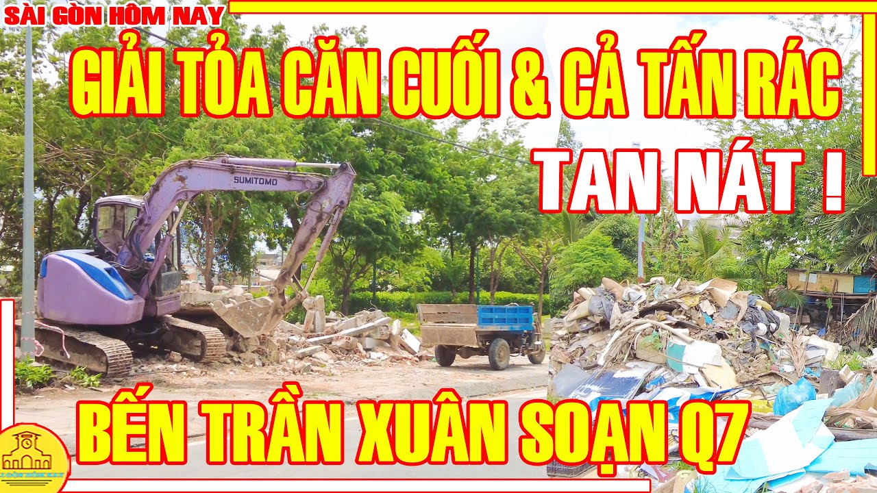 TAN NÁT! Giải Tỏa CĂN CUỐI & "NÚI RÁC" Xóm NHÀ SÀN Bến TRẦN XUÂN SOẠN Q7 / Sài Gòn Hôm Nay