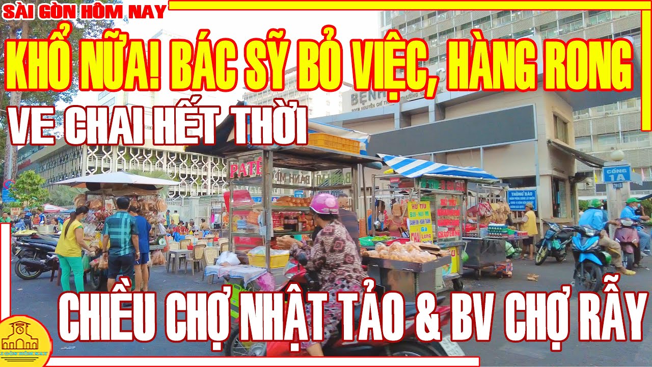 KHỔ NỮA! BÁC SỸ BỎ VIỆC, HÀNG RONG VE CHAI HẾT THỜI (XÓM NHẬT TẢO Q5 - BV CHỢ RẪY) / SÀI GÒN HÔM NAY