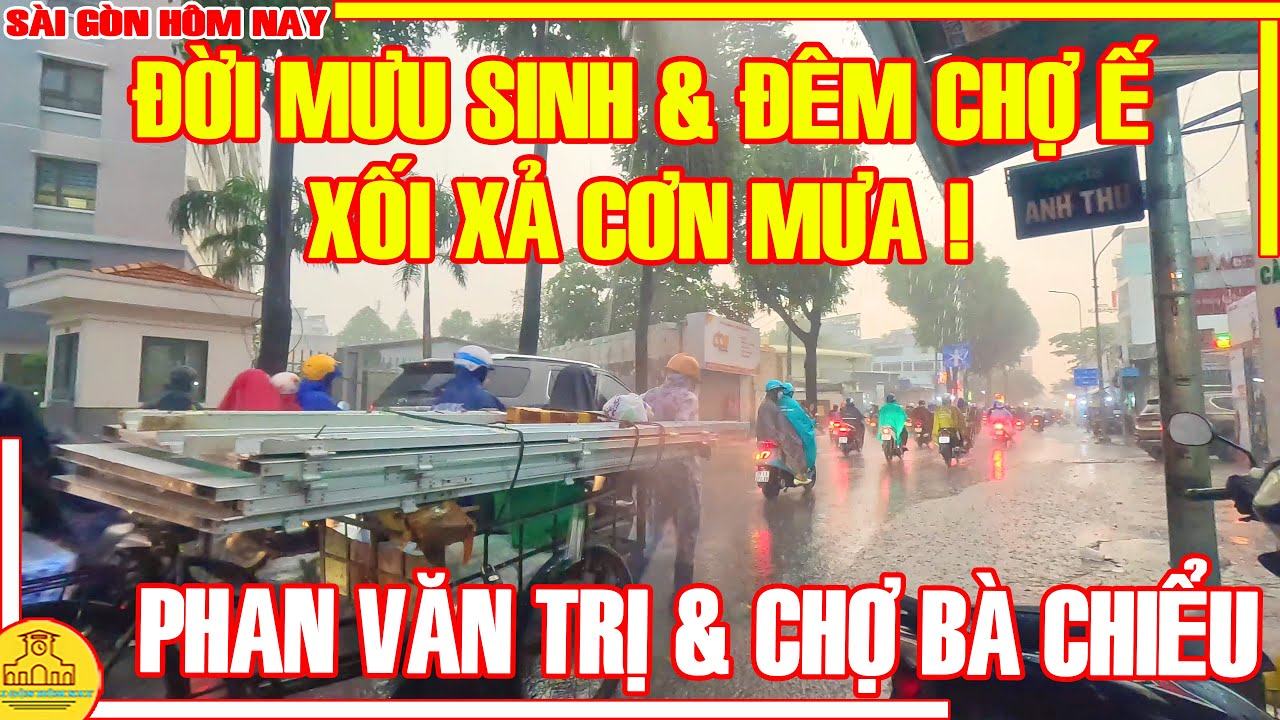 XỐI XẢ CƠN MƯA! ĐỜI MƯU SINH & ĐÊM CHỢ Ế / Đường PHAN VĂN TRỊ & Chợ Đêm BÀ CHIỂU / Sài Gòn Hôm Nay